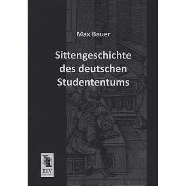Sittengeschichte des deutschen Studententums, Max Bauer