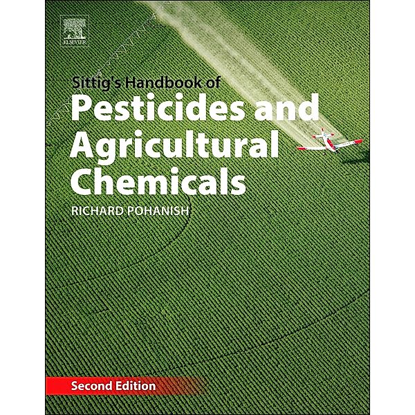 Sittig's Handbook of Pesticides and Agricultural Chemicals, Richard P. Pohanish