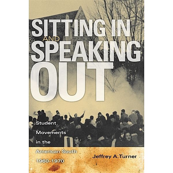 Sitting In and Speaking Out, Jeffrey A. Turner