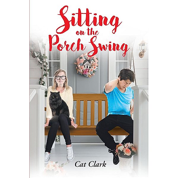 Sitting on the Porch Swing / Covenant Books, Inc., Cat Clark