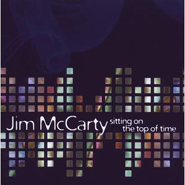 Sitting On The Top Of Time, Jim McCarty