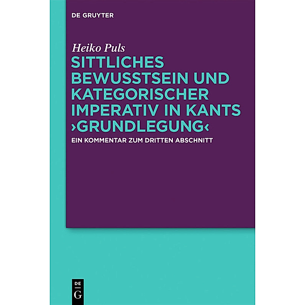 Sittliches Bewusstsein und kategorischer Imperativ in Kants 'Grundlegung', Heiko Puls