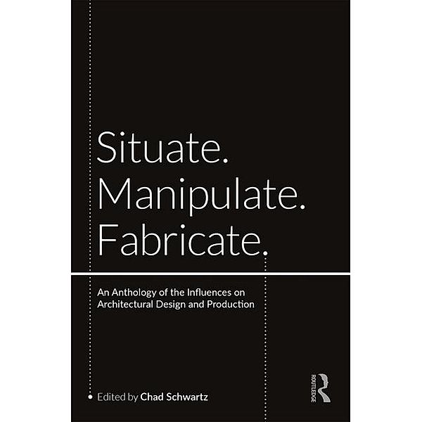 Situate, Manipulate, Fabricate