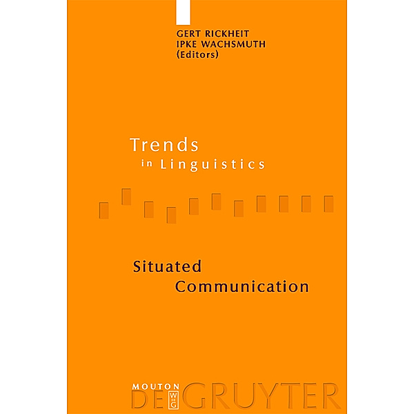 Situated Communication / Trends in Linguistics. Studies and Monographs [TiLSM] Bd.166
