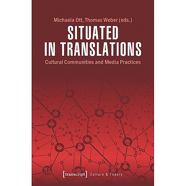 Situated in Translations / Edition Kulturwissenschaft Bd.174