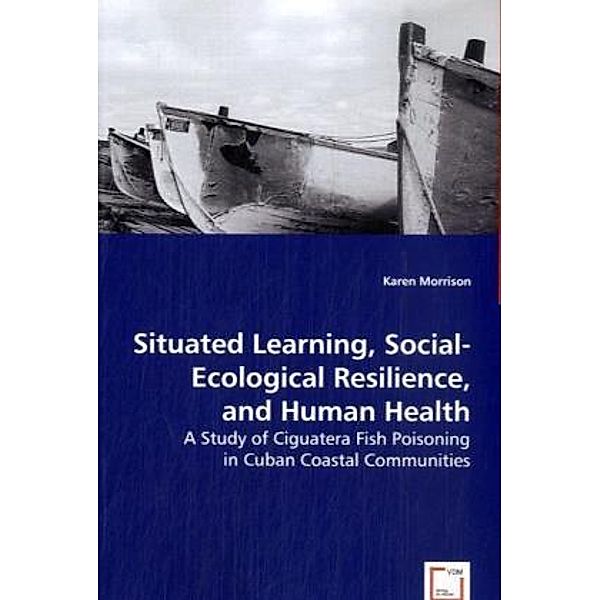 Situated Learning, Social-Ecological Resilience, and Human Health, Karen Morrison