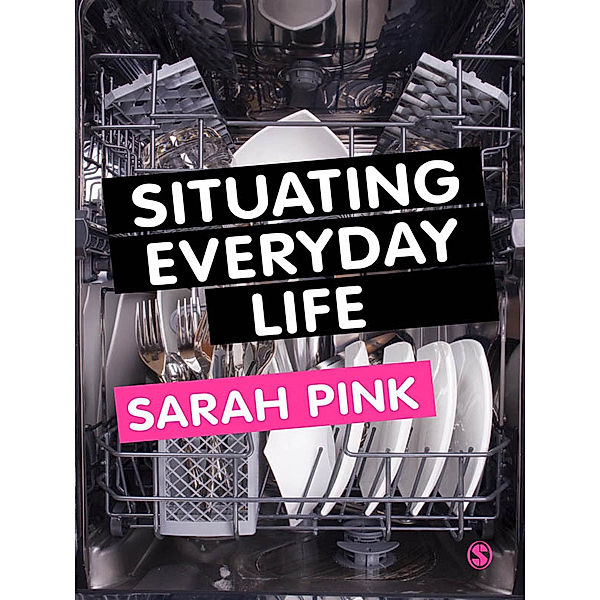 Situating Everyday Life, Sarah Pink