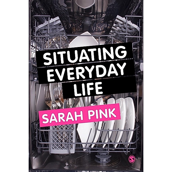 Situating Everyday Life, Sarah Pink
