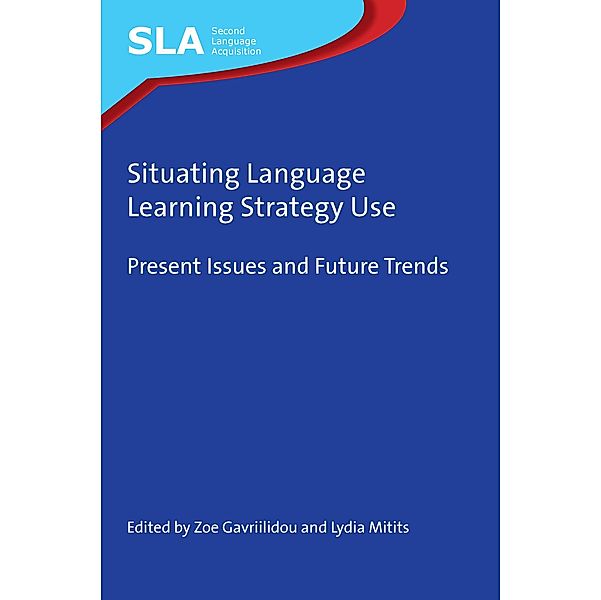 Situating Language Learning Strategy Use / Second Language Acquisition Bd.146