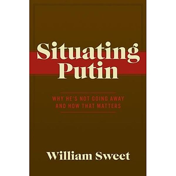 Situating Putin, William Sweet