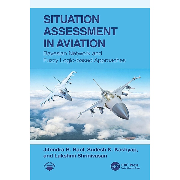 Situation Assessment in Aviation, Jitendra R. Raol, Sudesh K. Kashyap, Lakshmi Shrinivasan