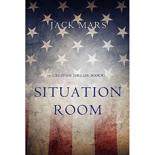 Situation Room (a Luke Stone Thriller-Book #3) / A Luke Stone Thriller, Jack Mars