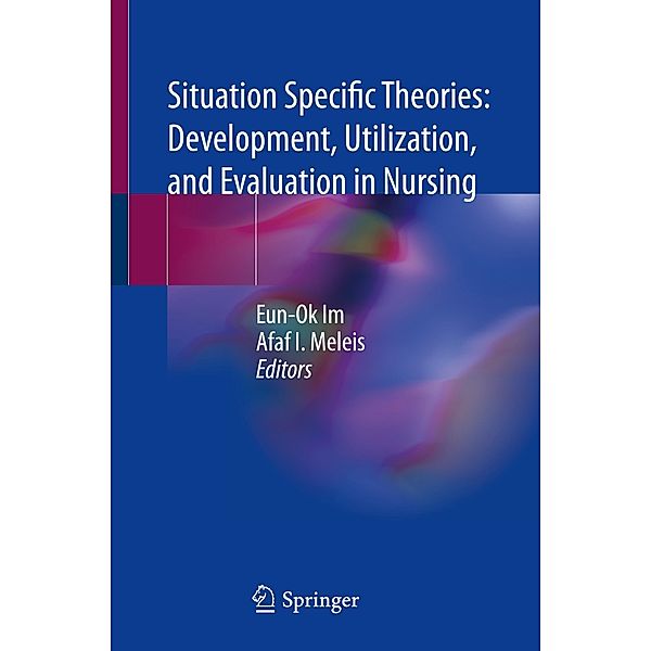 Situation Specific Theories: Development, Utilization, and Evaluation in Nursing