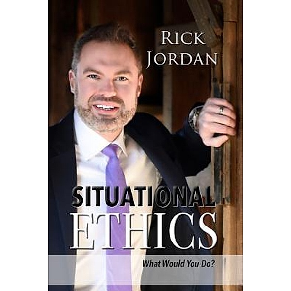 Situational Ethics, Rick Jordan