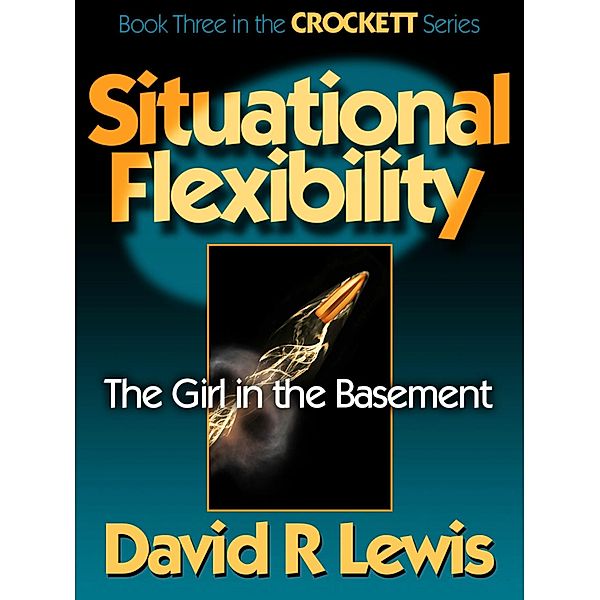 Situational Flexibility (The Crockett Stories, #3) / The Crockett Stories, David R Lewis