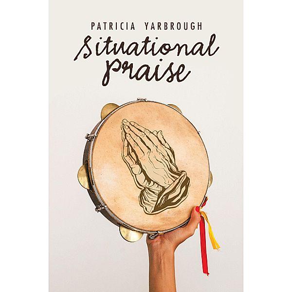 Situational Praise, Patricia Yarbrough