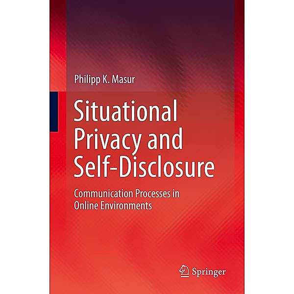Situational Privacy and Self-Disclosure, Philipp K. Masur