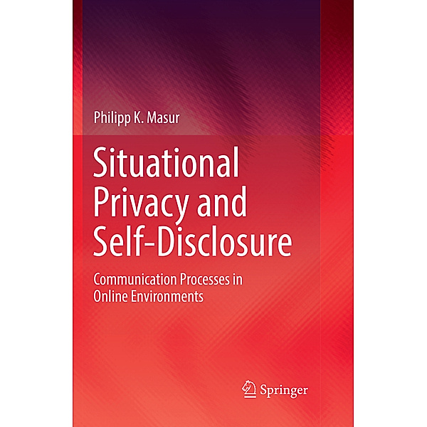 Situational Privacy and Self-Disclosure, Philipp K. Masur