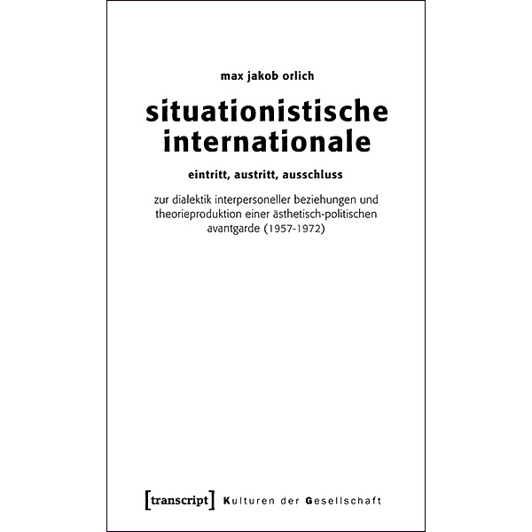 Situationistische Internationale / Kulturen der Gesellschaft Bd.4, Max Jakob Orlich