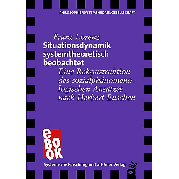 Situationsdynamik systemtheoretisch beobachtet / Verlag für systemische Forschung, Franz Lorenz