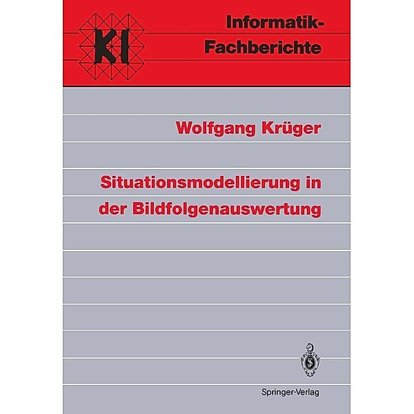 Situationsmodellierung in der Bildfolgenauswertung / Informatik-Fachberichte Bd.311, Wolfgang Krüger