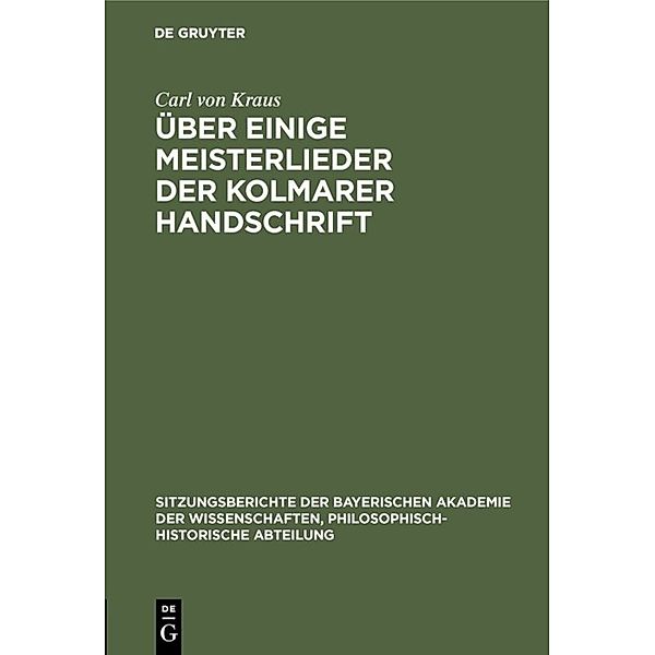 Sitzungsberichte der Bayerischen Akademie der Wissenschaften, Philosophisch-Historische Abteilung / 1929, 4 / Über einige Meisterlieder der Kolmarer Handschrift, Carl von Kraus