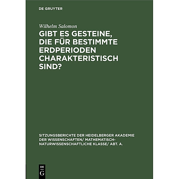 Sitzungsberichte der Heidelberger Akademie der Wissenschaften/ Mathematisch-Naturwissenschaftliche Klasse/ Abt. A. / 1926, 9 / Gibt es Gesteine, die für bestimmte Erdperioden charakteristisch sind?, Wilhelm Salomon