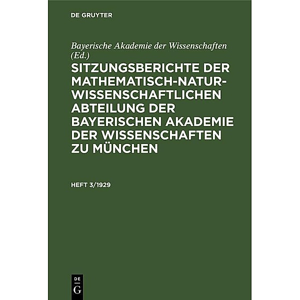 Sitzungsberichte der Mathematisch-Naturwissenschaftlichen Abteilung der Bayerischen Akademie der Wissenschaften zu München. Heft 3/1929