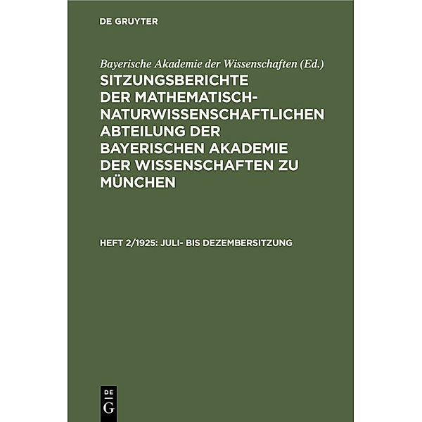 Sitzungsberichte der Mathematisch-Naturwissenschaftlichen Abteilung der Bayerischen Akademie der Wissenschaften zu München / Heft 2/1925 / Juli- bis Dezembersitzung