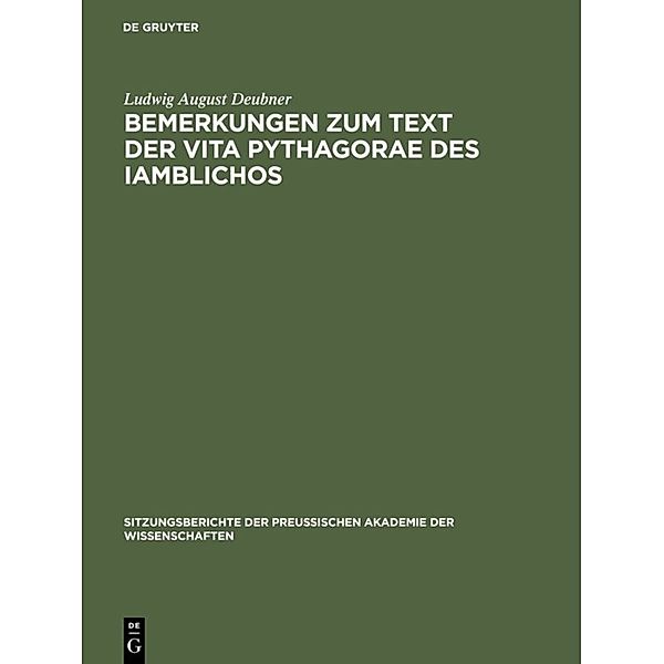 Sitzungsberichte der Preußischen Akademie der Wissenschaften / 1935, 19 / Bemerkungen zum Text der Vita Pythagorae des Iamblichos, Ludwig August Deubner