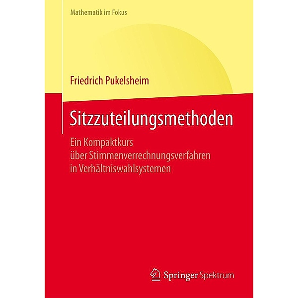 Sitzzuteilungsmethoden / Mathematik im Fokus, Friedrich Pukelsheim