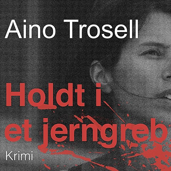 Siv Dahlin-serien - 4 - Holdt i et jerngreb (uforkortet), Aino Trosell