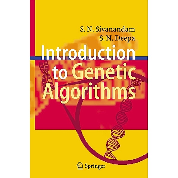 Sivanandam, S: Introduction to Genetic Algorithms, S.N. Sivanandam, S. N. Deepa