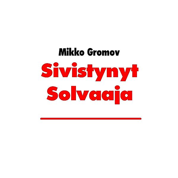 Sivistynyt Solvaaja, Mikko Gromov