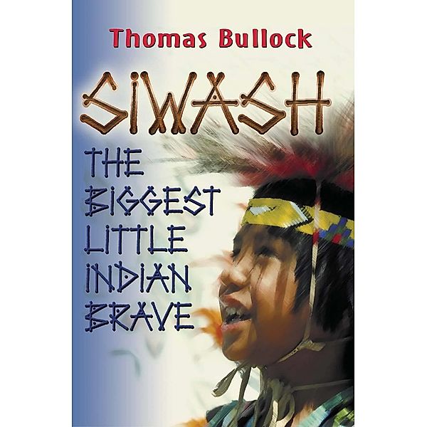 Siwash, The Biggest Little Indian Brave / Thomas Bullock, Thomas Bullock