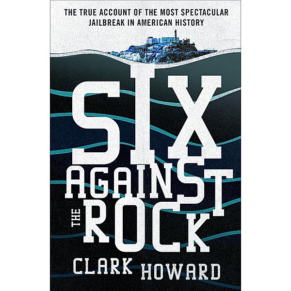 Six Against the Rock, Clark Howard