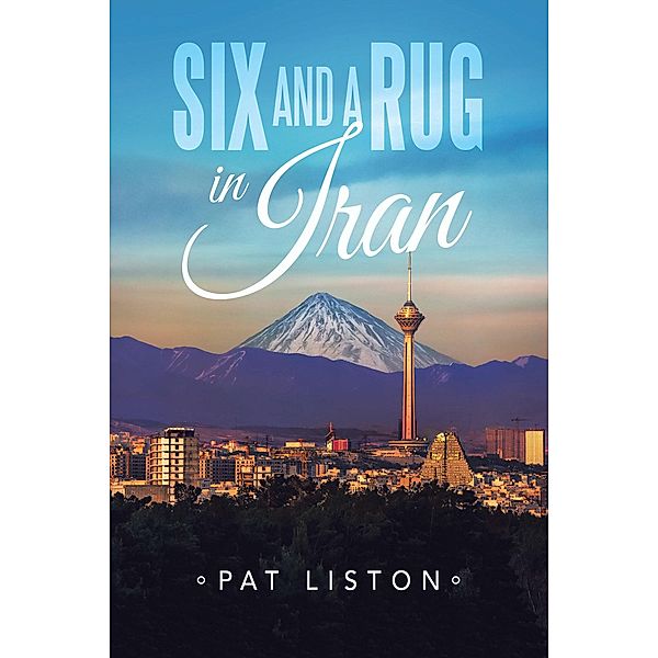 Six and a Rug in Iran, Pat Liston