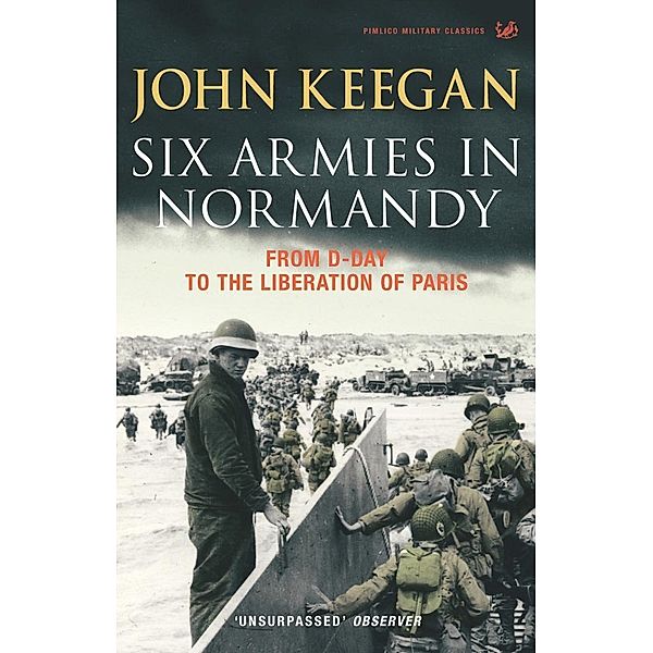 Six Armies In Normandy, John Keegan