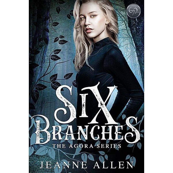 Six Branches (The Agora Series, #1) / The Agora Series, Jeanne Allen