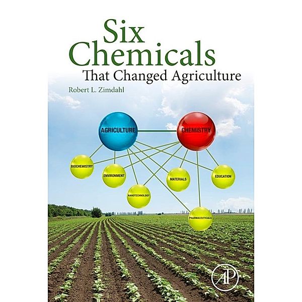 Six Chemicals That Changed Agriculture, Robert L Zimdahl