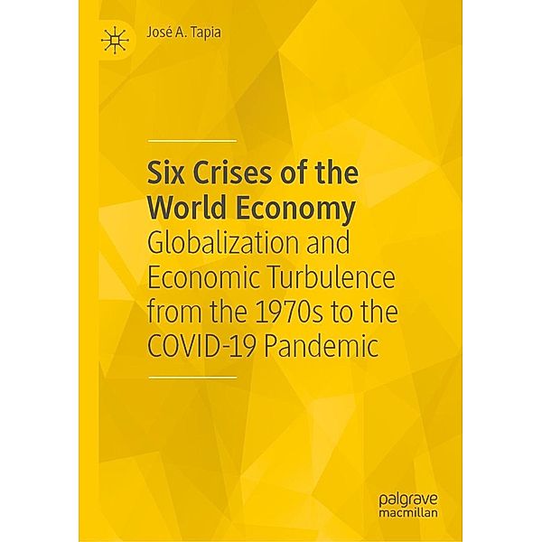 Six Crises of the World Economy / Progress in Mathematics, José A. Tapia