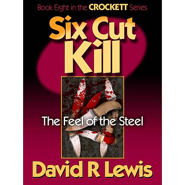 Six Cut Kill (The Crockett Stories, #8) / The Crockett Stories, David R Lewis