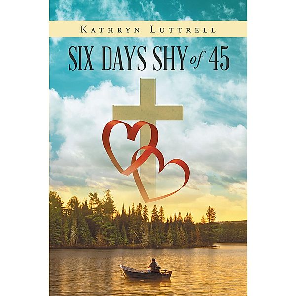 Six Days Shy of 45, Kathryn Luttrell