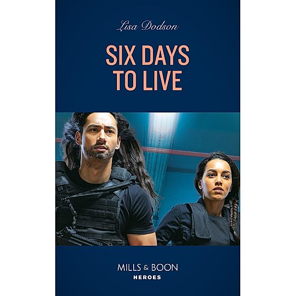 Six Days To Live (Mills & Boon Heroes), Lisa Dodson