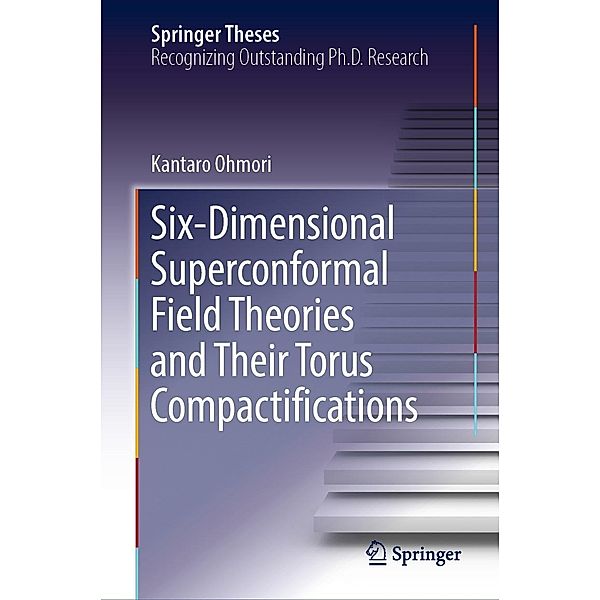 Six-Dimensional Superconformal Field Theories and Their Torus Compactifications / Springer Theses, Kantaro Ohmori