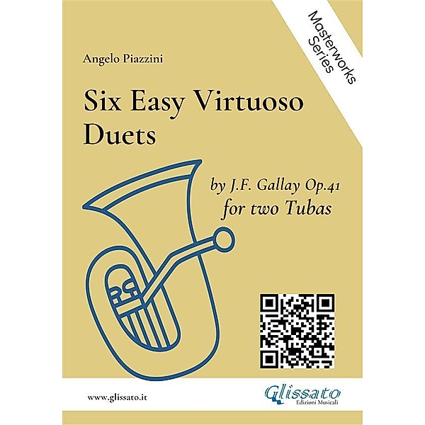 Six Easy Virtuoso Tuba Duets by J.F.Gallay op.41 / Angelo Piazzini - masterworks Bd.7, Angelo Piazzini, Jacques-François Gallay