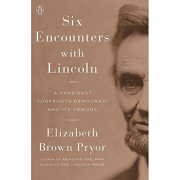 Six Encounters with Lincoln, Elizabeth Brown Pryor