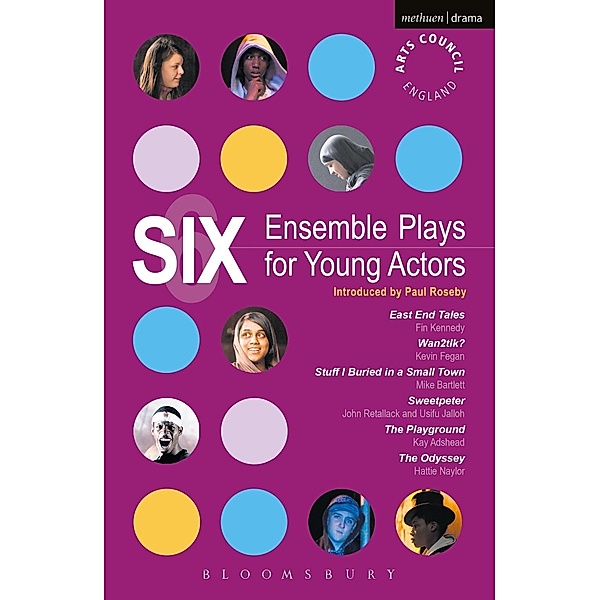 Six Ensemble Plays for Young Actors, Fin Kennedy, Kevin Fegan, Mike Bartlett, John Retallack, Usifu Jalloh, Kay Adshead, Hattie Naylor