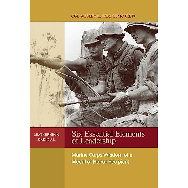 Six Essential Elements of Leadership / Leatherneck Classics, Estate of Wesley L Fox