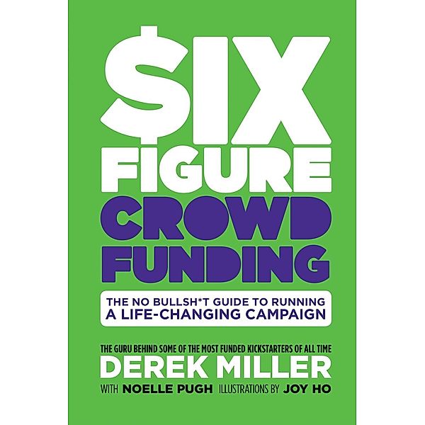 Six Figure Crowdfunding, Derek Miller
